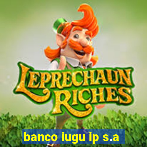 banco iugu ip s.a